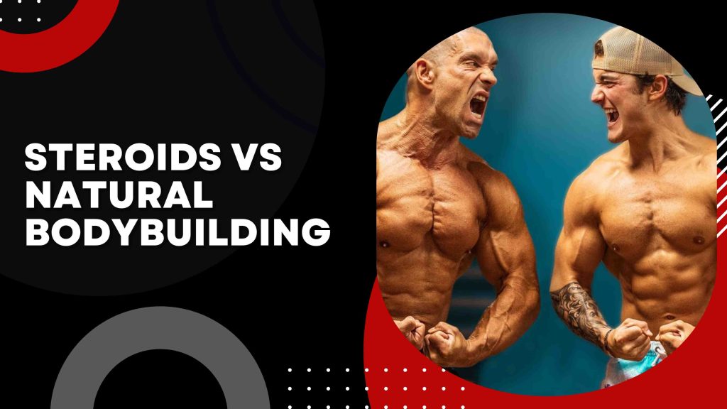 Steroids vs Natural Bodybuilding