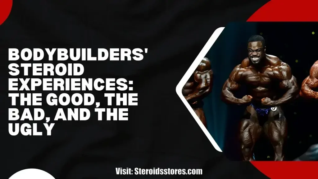 Bodybuilders Steroid Experiences_The Good, Bad and Ugly