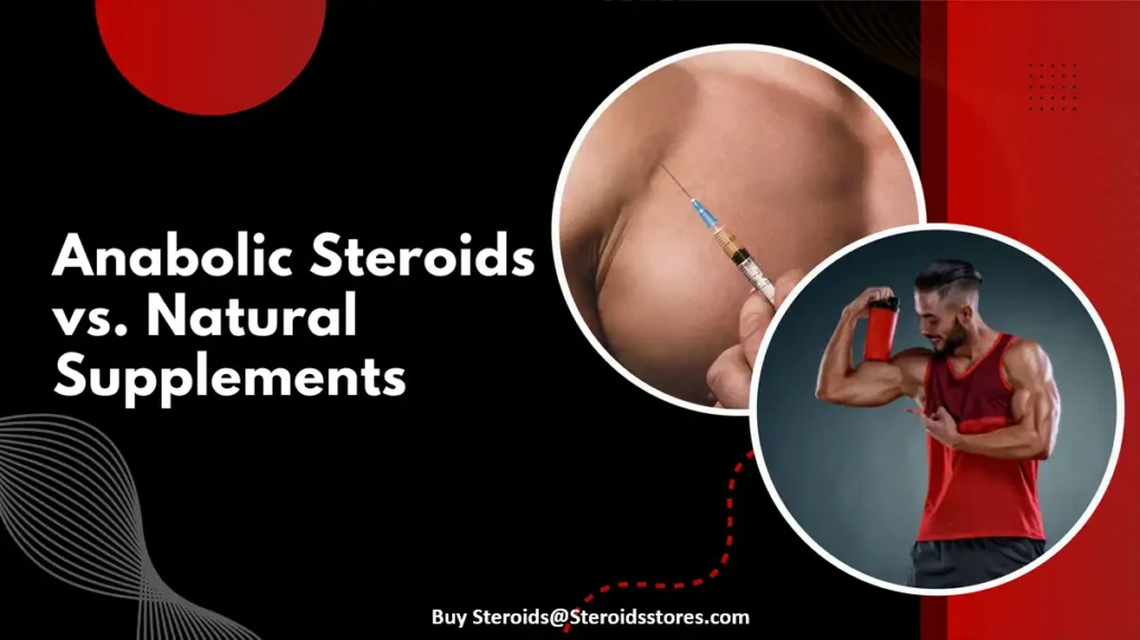 Anabolic Steroids vs Natural Supplements